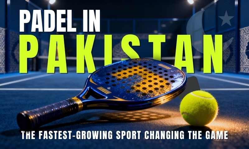 Padel in Pakistan | The Fastest-Growing Sport Changing the Game